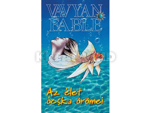 FABLE, VAVYAN: AZ ÉLET ÓCSKA ÖRÖMEI (2. KIADÁS)