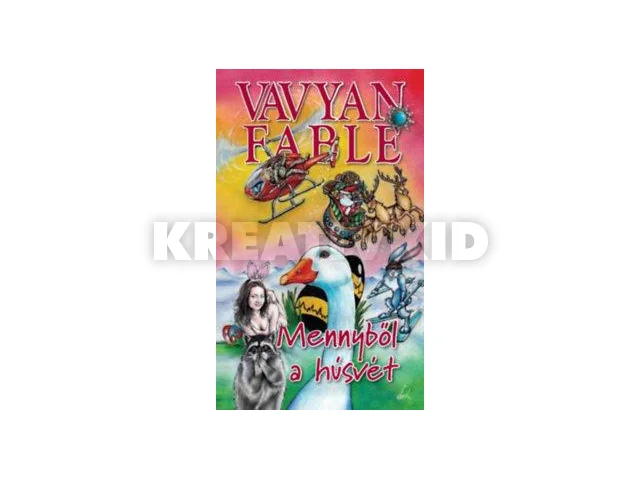 FABLE, VAVYAN: MENNYBŐL A HÚSVÉT - FŰZÖTT -
