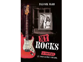 FALCSIK MARI: MY ROCKS - 21- TÖRTÉNET, 21 ANGOLSZÁSZ ROCKDAL