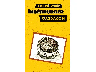 FALUDI ZSOLT: ÍNSÉGBURGER GAZDAGON