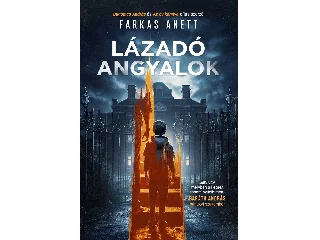 FARKAS ANETT: LÁZADÓ ANGYALOK