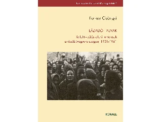 FARKAS GYÖNGYI: LÁZADÓ FALVAK - KOLLEKTIVIZÁLÁS ELLENI TÜNTETÉSEK