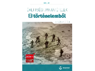 FARKAS JUDIT: ÉRETTSÉGI MINTATÉTELEK TÖRTÉNELEMBŐL (72 SZÓBELI KÖZÉPSZINTŰ TÉTEL) - 2024-TŐL É