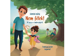 FARKAS NÓRA: NEM FÉLEK! - ÖT MESE A BÁTORSÁGRÓL