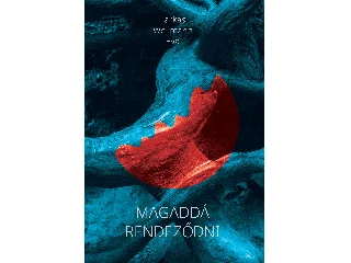 FARKAS WELLMANN ÉVA: MAGADDÁ RENDEZŐDNI