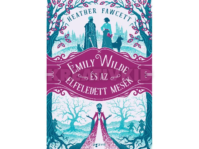 FAWCETT, HEATHER: EMILY WILDE ÉS AZ ELFELEDETT MESÉK