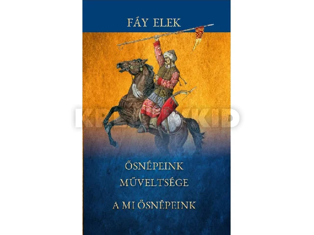 FÁY ELEK: ŐSNÉPEINK MŰVELTSÉGE