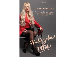 FAZEKAS ALEXANDRA: HÁLÓSZOBATITKOK - TÖRTÉNETEK ÉS TANULSÁGOK A SZEXUÁLPSZICHOLÓGUS KANAPÉJÁRÓL