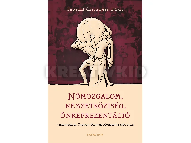 FEDELES-CZEFERNER DÓRA: NŐMOZGALOM, NEMZETKÖZISÉG, ÖNREPREZENTÁCIÓ