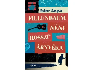 FEHÉR GÁSPÁR: FILLENBAUM NÉNI HOSSZÚ ÁRNYÉKA
