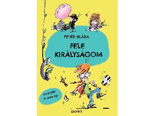 FEHÉR KLÁRA: FELE KIRÁLYSÁGOM
