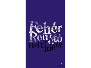FEHÉR RENÁTÓ: HOLTIDÉNY