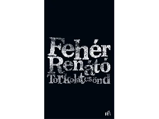 FEHÉR RENÁTÓ: TORKOLATCSÖND