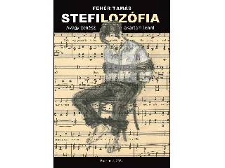 FEHÉR TAMÁS: STEFILOZÓFIA - AVAGY ZENÉSZ AKARTAM LENNI