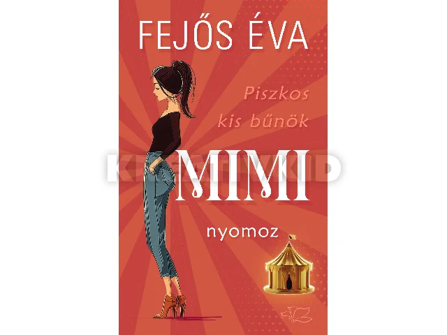 FEJŐS ÉVA: MIMI NYOMOZ - PISZKOS KIS BŰNÖK-SOROZAT 1.