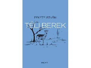 FEKETE ISTVÁN: TÉLI BEREK (ÚJ BORÍTÓ, KÉK)