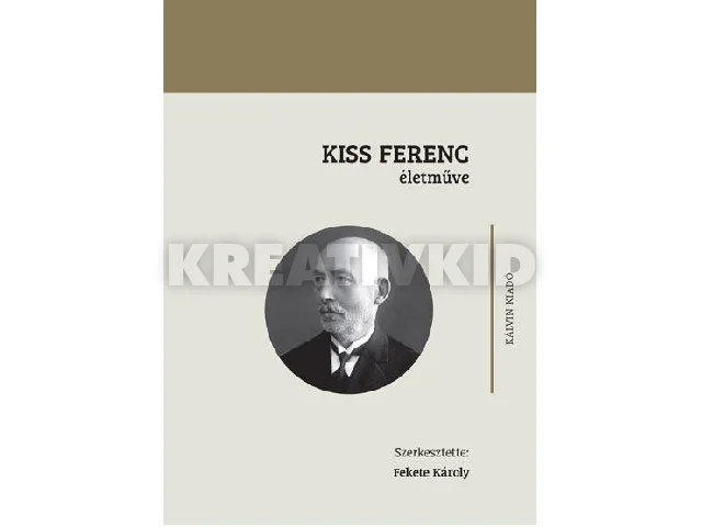 FEKETE KÁROLY: KISS FERENC ÉLETMŰVE