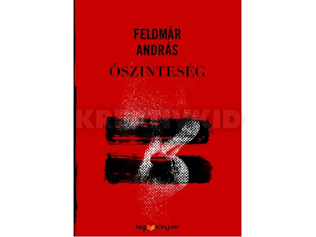 FELDMÁR ANDRÁS: ŐSZINTESÉG