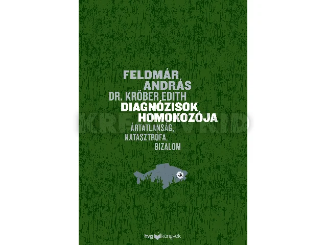FELDMÁR ANDRÁS-DR. KRÖBER EDITH: DIAGNÓZISOK HOMOKOZÓJA