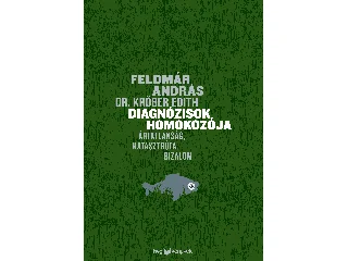 FELDMÁR ANDRÁS-DR. KRÖBER EDITH: DIAGNÓZISOK HOMOKOZÓJA