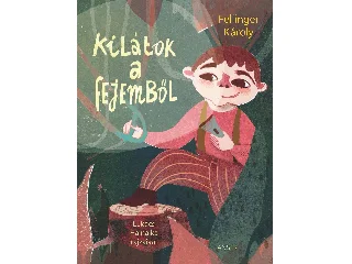 FELLINGER KÁROLY: KILÁTOK A FEJEMBŐL
