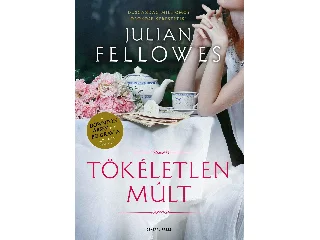 FELLOWES, JULIAN: TÖKÉLETLEN MÚLT