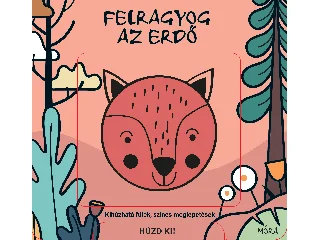 FELRAGYOG AZ ERDŐ - KIHÚZHATÓ FÜLEK, SZÍNES MEGLEPETÉSEK