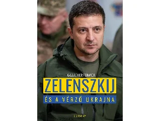 FENWICK, GALLAGHER: ZELENSZKIJ ÉS A VÉRZŐ UKRAJNA