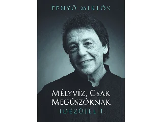 FENYŐ MIKLÓS: MÉLYVÍZ, CSAK MEGÚSZÓKNAK - IDÉZŐJEL 1.