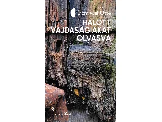 FENYVESI OTTÓ: HALOTT VAJDASÁGIAKAT OLVASVA (VERSEK, ÁTKÖLTÉSEK, MÁSOLATOK)