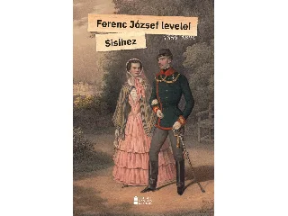 FERENC JÓZSEF LEVELEI SISIHEZ 1859-1894 I. KÖTET