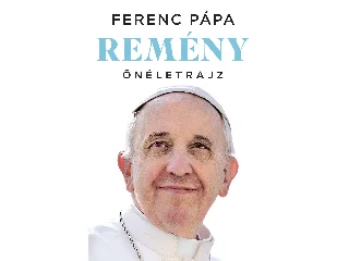 FERENC PÁPA: REMÉNY - ÖNÉLETRAJZ