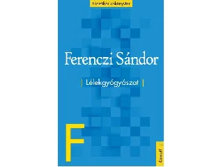 FERENCI SÁNDOR: LÉLEKGYÓGYÁSZAT (VÁLOGATOTT ÍRÁSOK)