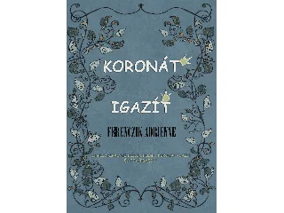 FERENCZIK ADRIENNE: KORONÁT IGAZÍT