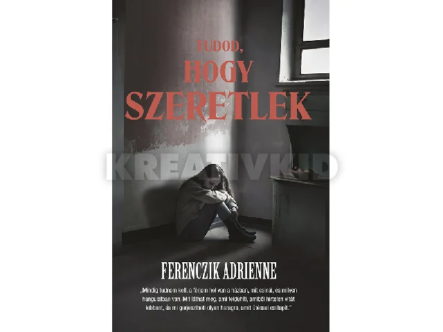 FERENCZIK ADRIENNE: TUDOD, HOGY SZERETLEK