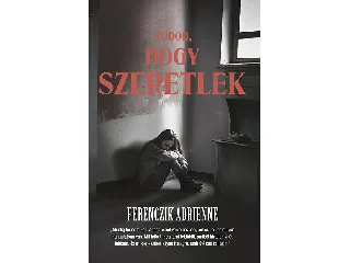 FERENCZIK ADRIENNE: TUDOD, HOGY SZERETLEK