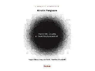 FERGUSON, KIRSTIN: VEGYÜK ÉSZRE A VAKFOLTJAINKAT! - HOGYAN LÁSSUK MEG, AMI FELETT MÁSOK ELSIKLANAK?