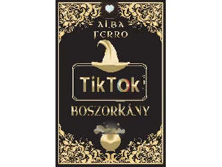 FERRO, ALBA: TIKTOK BOSZORKÁNY