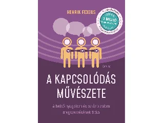 FEXEUS,HENRIK: A KAPCSOLÓDÁS MŰVÉSZETE