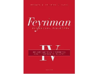 FEYNMAN, RICHARD P - LEIGHTON, ROBERT B.: A FEYNMAN-ELŐADÁSOK FIZIKÁBÓL IV.