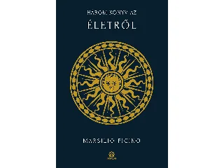 FICINO, MARSILIO: HÁROM KÖNYV AZ ÉLETRŐL