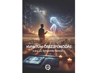 FINDT JÁNOS: KVANTUM-ÖSSZEFONÓDÁS - LUNA, AZ ÖNTUDATRA ÉBREDT AI