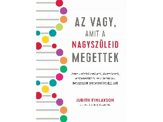 FINLAYSON, JUDITH: AZ VAGY, AMIT A NAGYSZÜLEID MEGETTEK