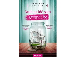 FISHER, KERRY: AMIT AZ IDŐ SEM GYÓGYÍT BE
