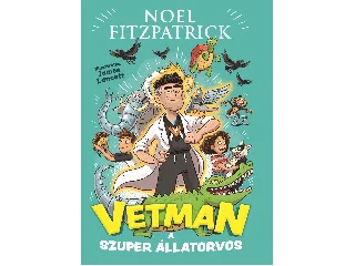 FITZPATRICK, NOEL: VETMAN - A SZUPER ÁLLATORVOS