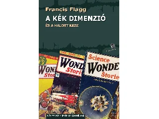 FLAGG, FRANCIS: A KÉK DIMENZIÓ