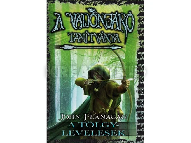 FLANAGAN, JOHN: A TÖLGYLEVELESEK - A VADONJÁRÓ TANÍTVÁNYA 4.