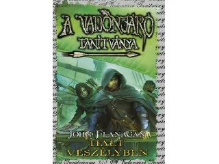 FLANAGAN, JOHN: A VADONJÁRÓ TANÍTVÁNYA 9. - HALT VESZÉLYBEN ( KÖTÖTT)