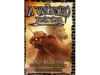FLANAGAN, JOHN: VÁLTSÁGDÍJ ERAKÉRT - A VADONJÁRÓ TANÍTVÁNYA 7.