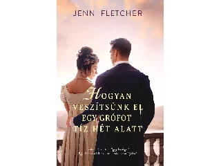 FLETCHER, JENNI: HOGYAN VESZÍTSÜNK EL EGY GRÓFOT TÍZ HÉT ALATT